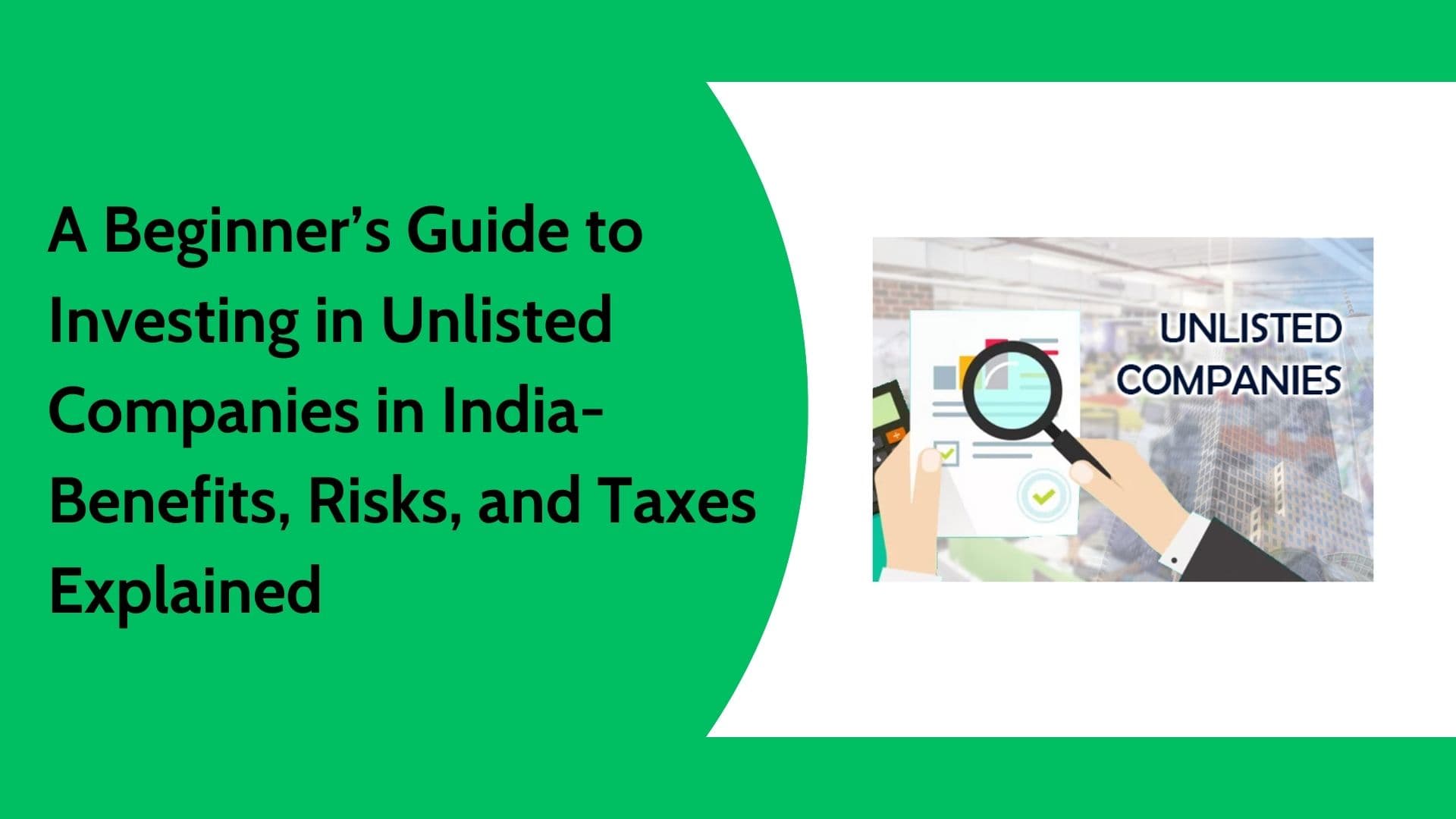 Investing in Unlisted Companies in India: A Simple Beginner’s Guide