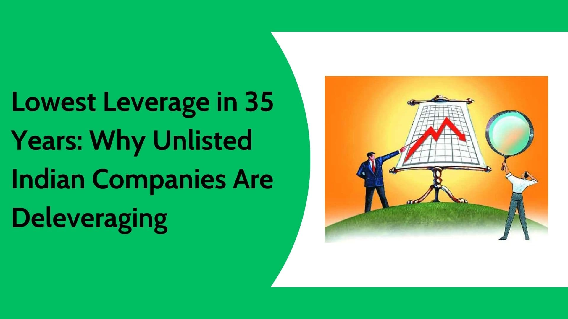 Unlisted Indian Companies | Lowest Leverage in 35 Years Explained