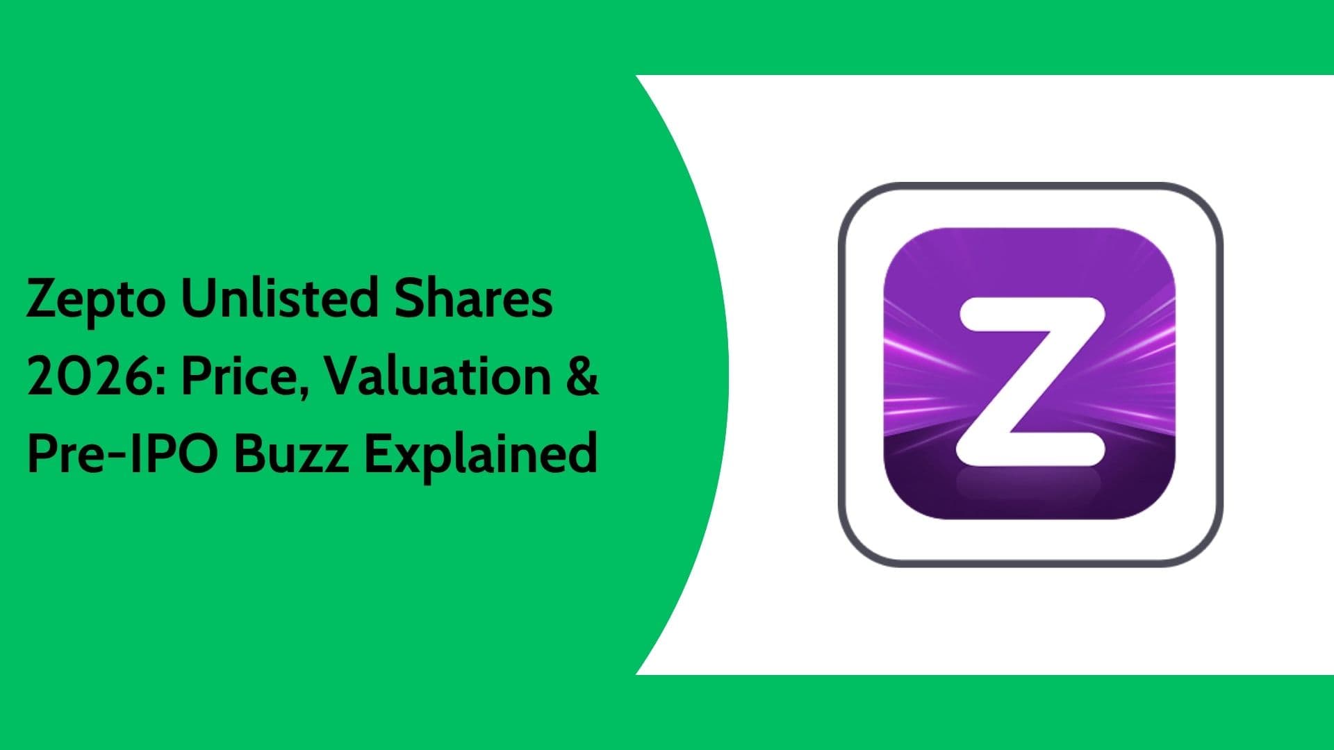 Zepto Unlisted Shares 2026 | Share Price, Valuation & IPO Insights
