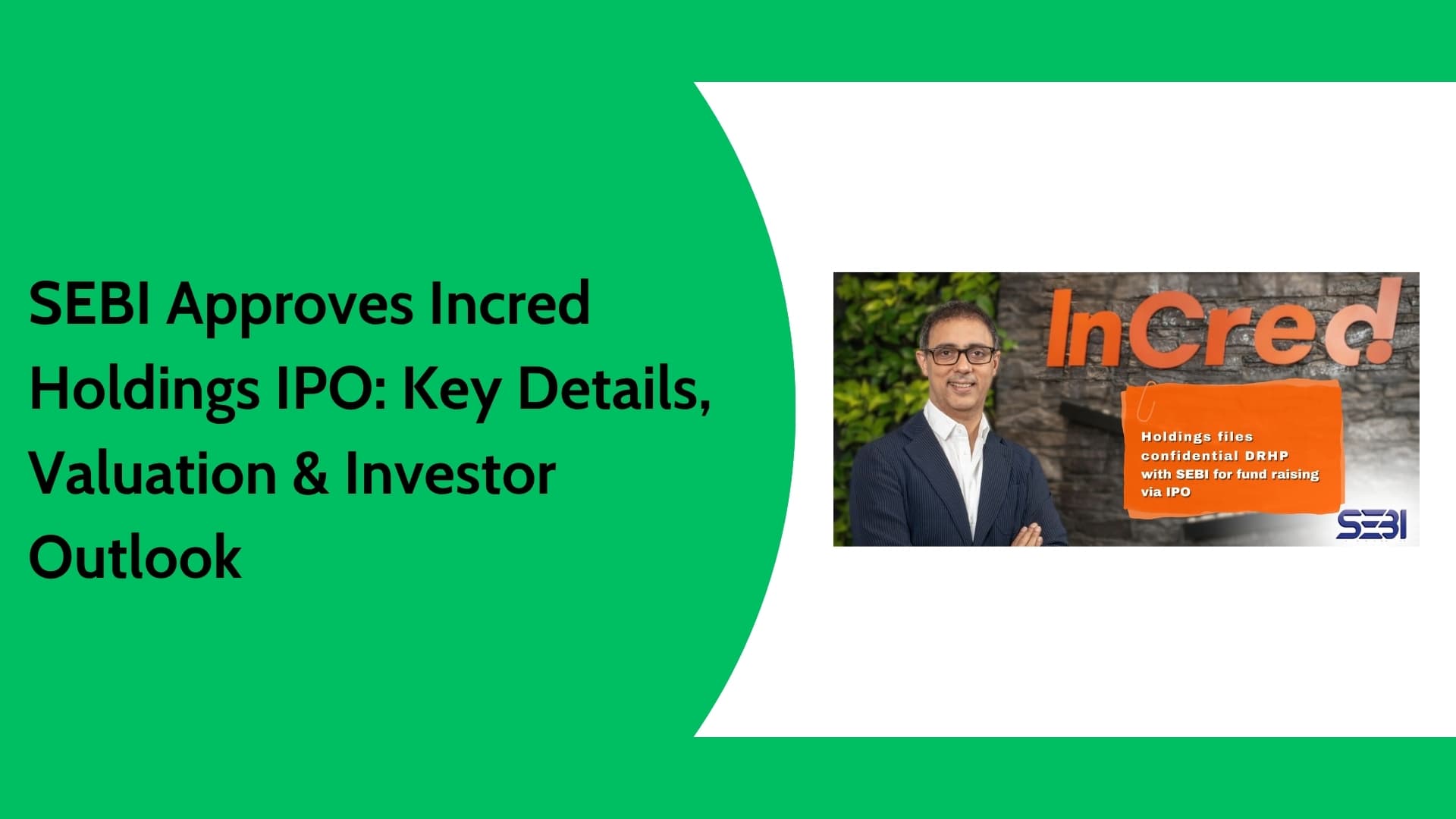 InCred Holdings IPO Approved by SEBI | Valuation & Investor Outlook