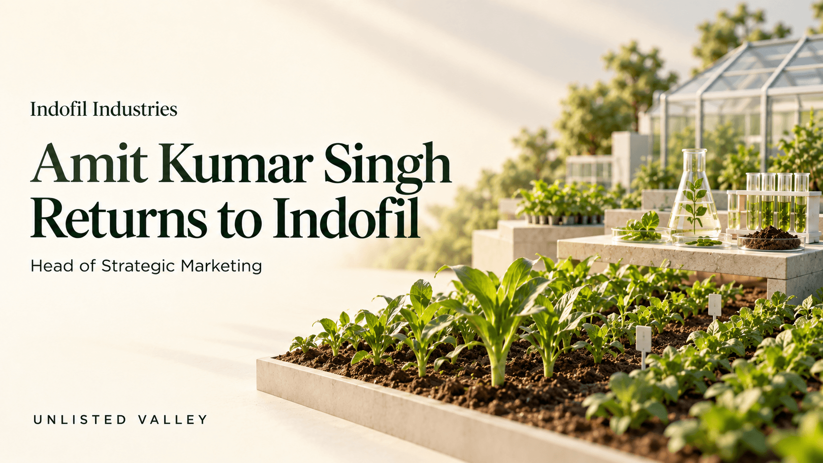 Indofil Industries news cover announcing Amit Kumar Singh’s return as Head of Strategic Marketing, with crops, greenhouse glassware and Unlisted Valley branding.