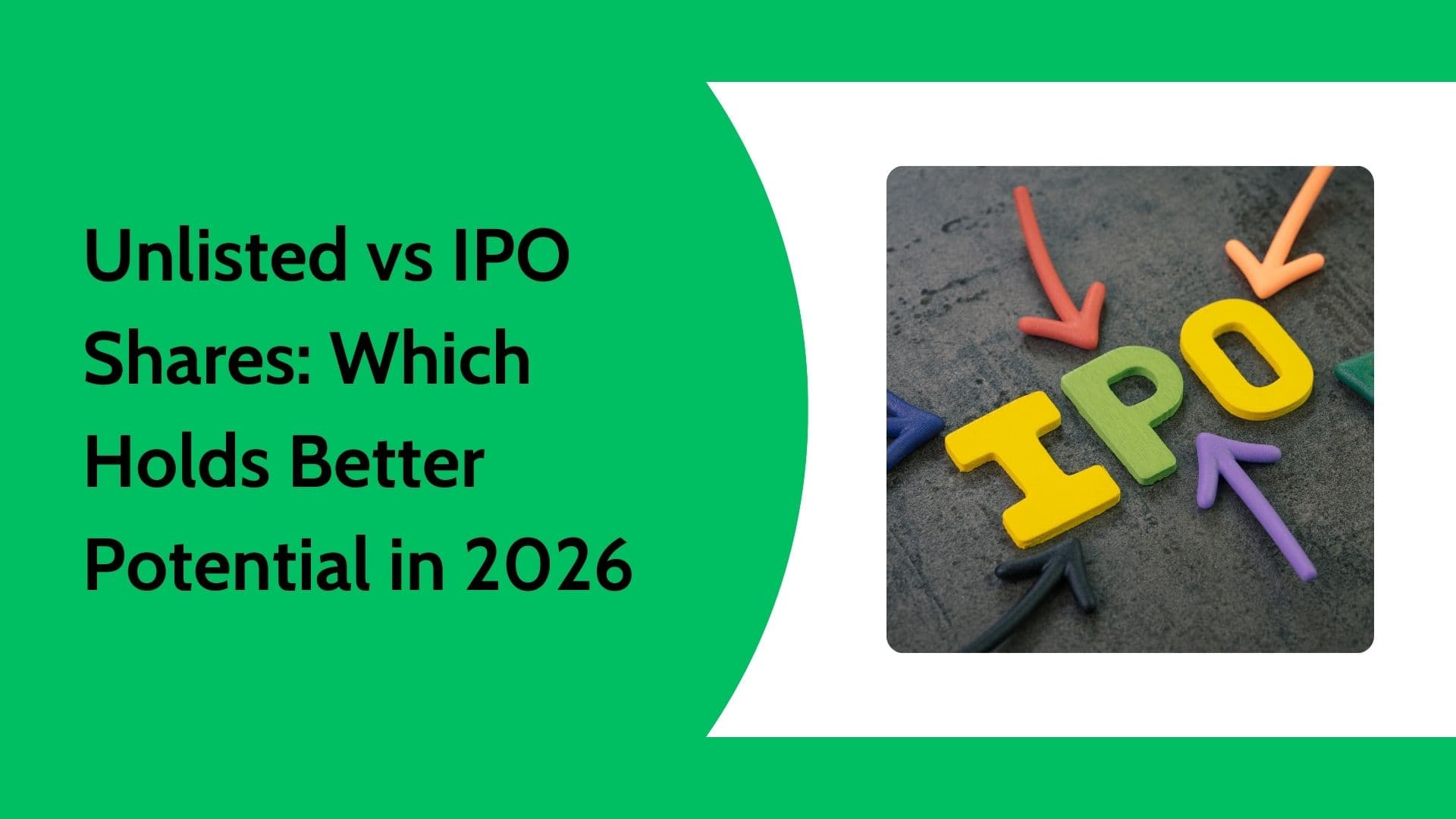 Unlisted vs IPO Shares: Which Offers Better Potential in 2026