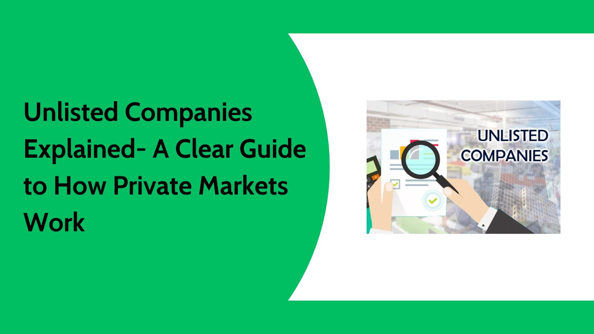 Unlisted Companies Guide | Meaning, Features, Benefits & Investment Options