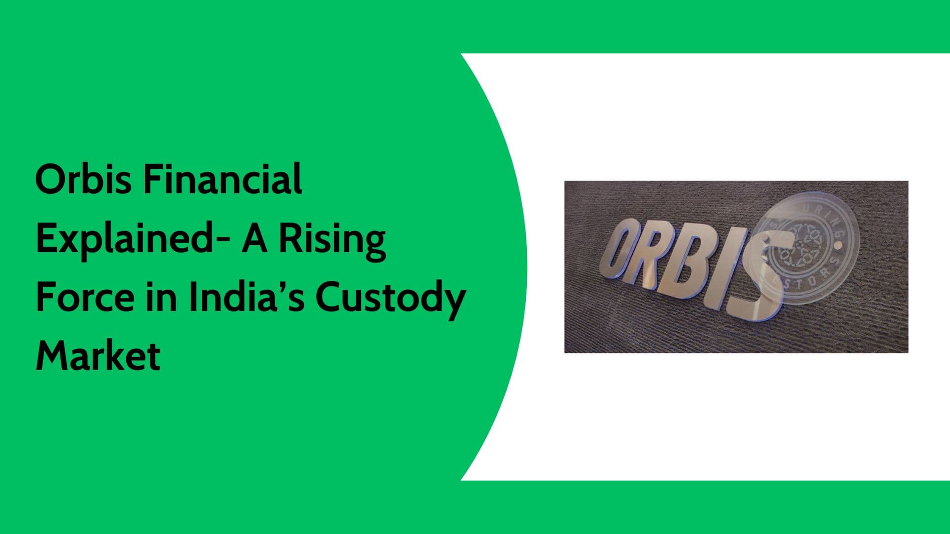 Orbis Financial and India’s Custody Market | Unlisted Share Analysis
