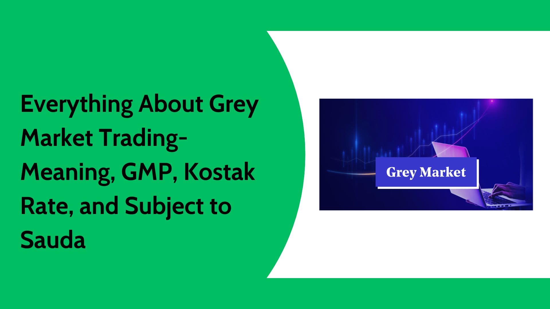 Everything About Grey Market Trading, GMP, and Kostak Rate