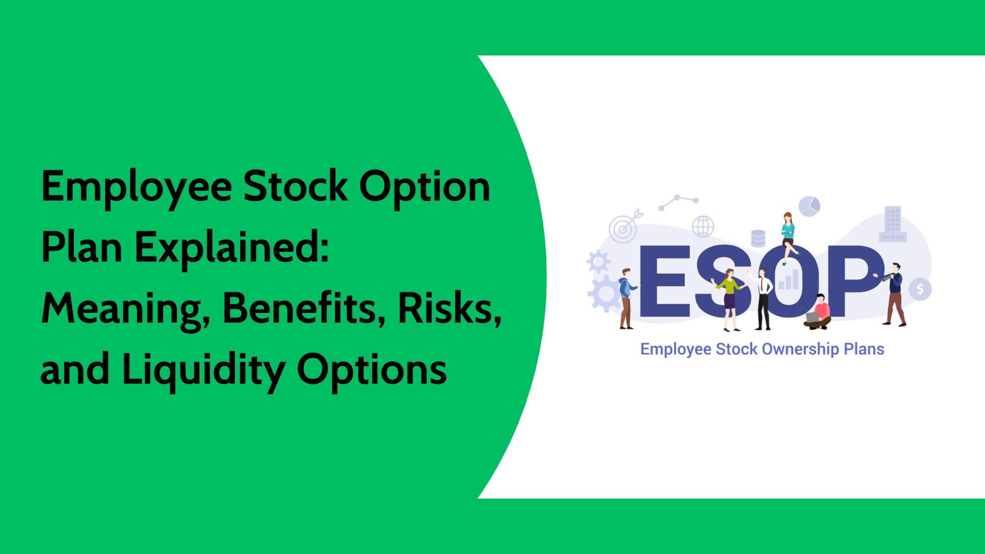 Employee Stock Option Plan Explained | Meaning, Benefits, Risks & ESOP Liquidity