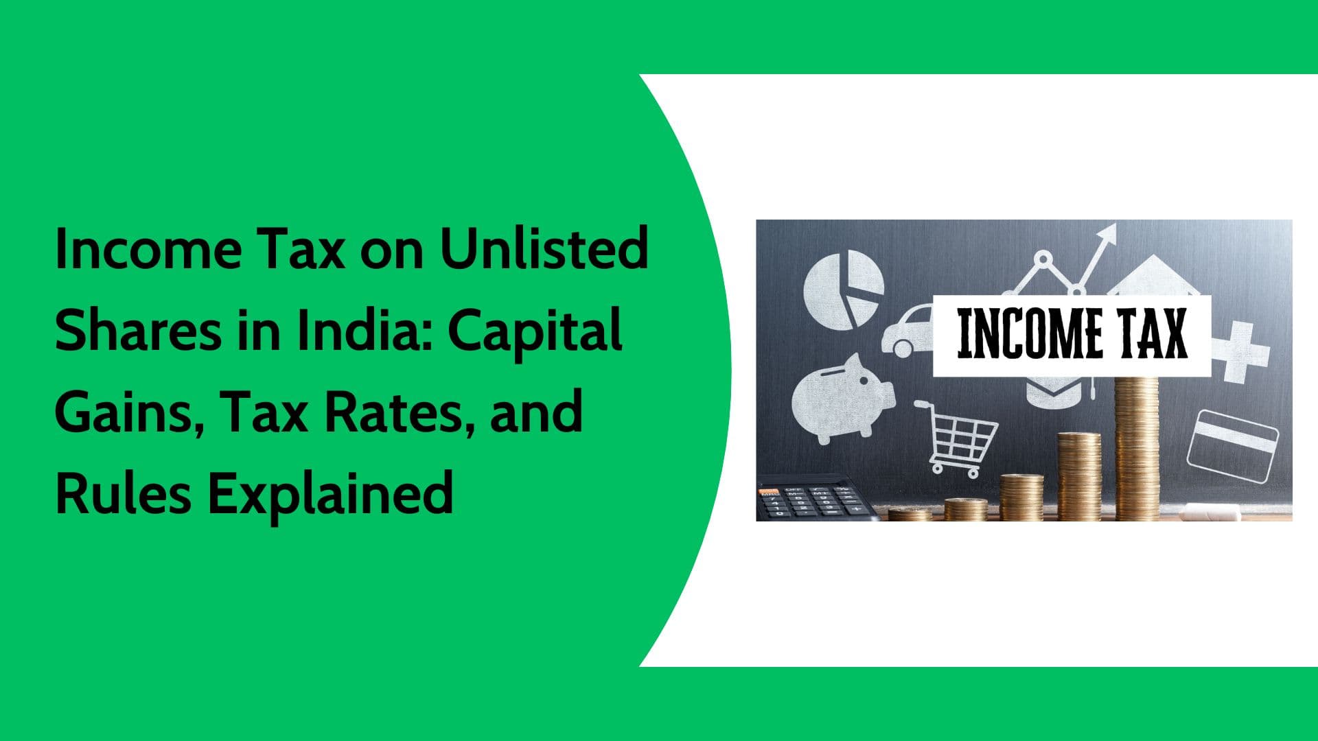 Income Tax on Unlisted Shares in India: Capital Gains, Tax Rates, and Rules Explained