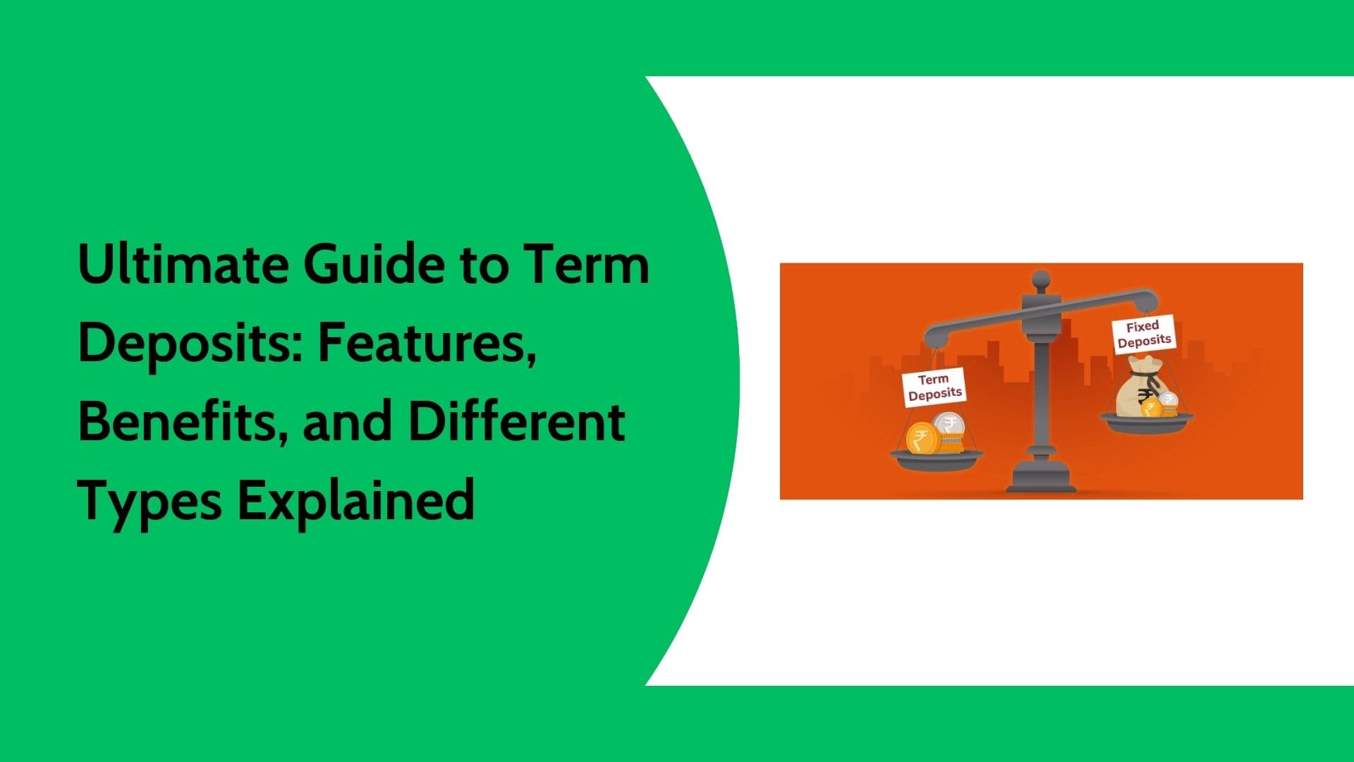 Ultimate Guide to Term Deposit: Features, Benefits, and Types Explained