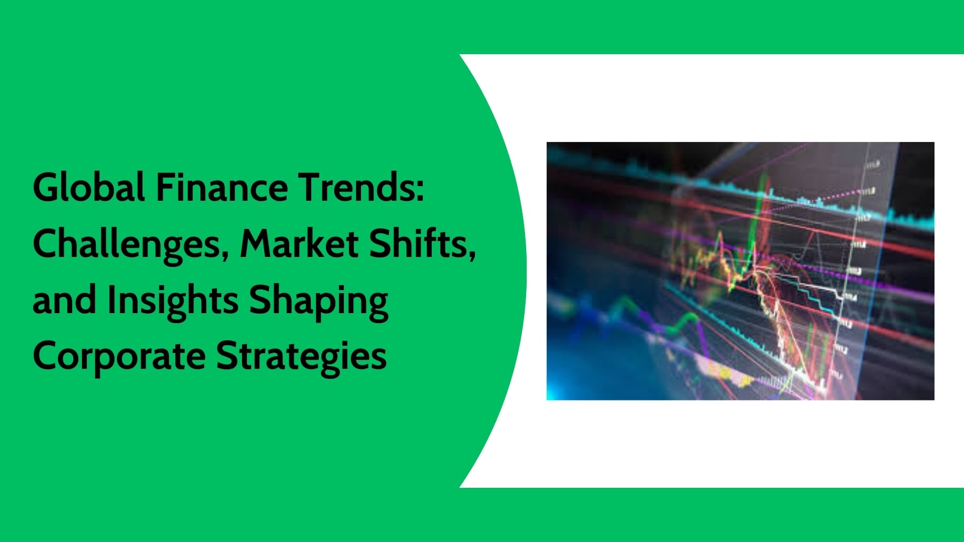 Global Finance Trends: Corporate Strategies and Capital Market Shifts