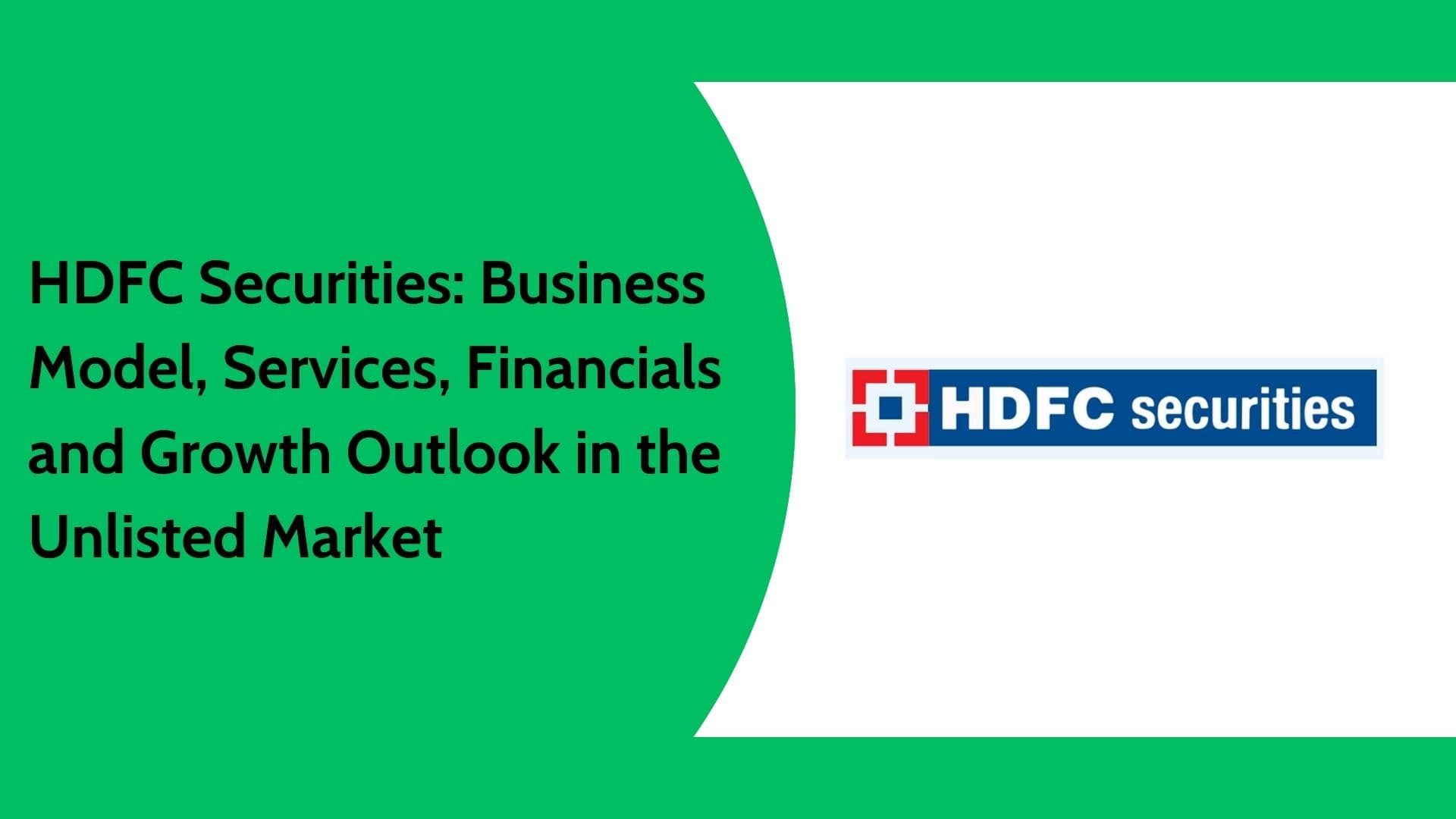 HDFC Securities Unlisted Share Price, Business Model & Growth Outlook