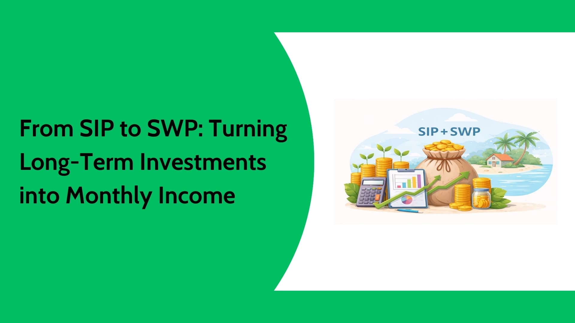 How SIP Investments Can Create Monthly Income Using SWP