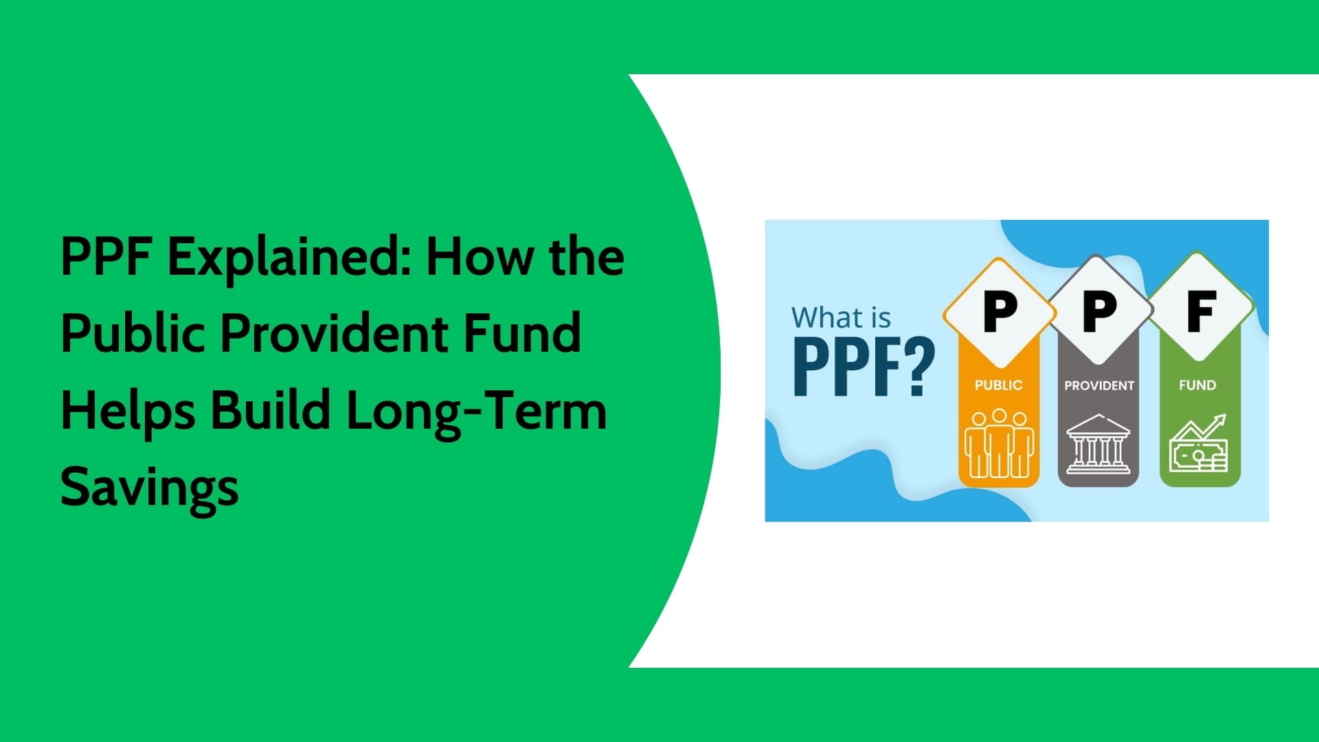 Public Provident Fund (PPF) Explained | Benefits, Features & How It Works